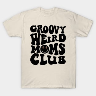 Groovy Weird Moms Club T-Shirt